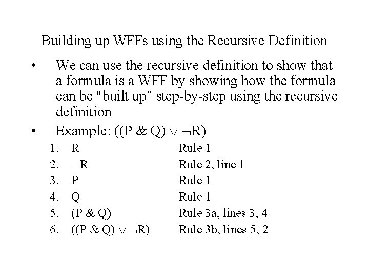 Building up WFFs using the Recursive Definition • • We can use the recursive