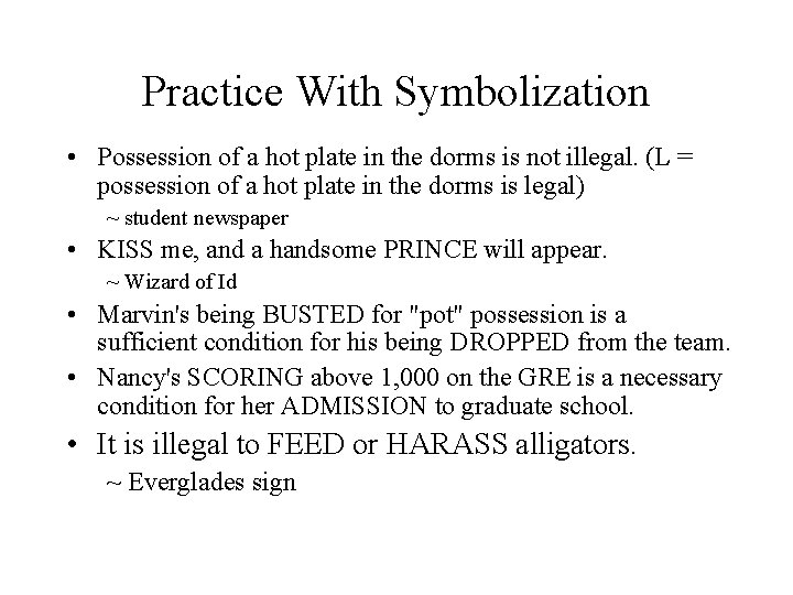 Practice With Symbolization • Possession of a hot plate in the dorms is not