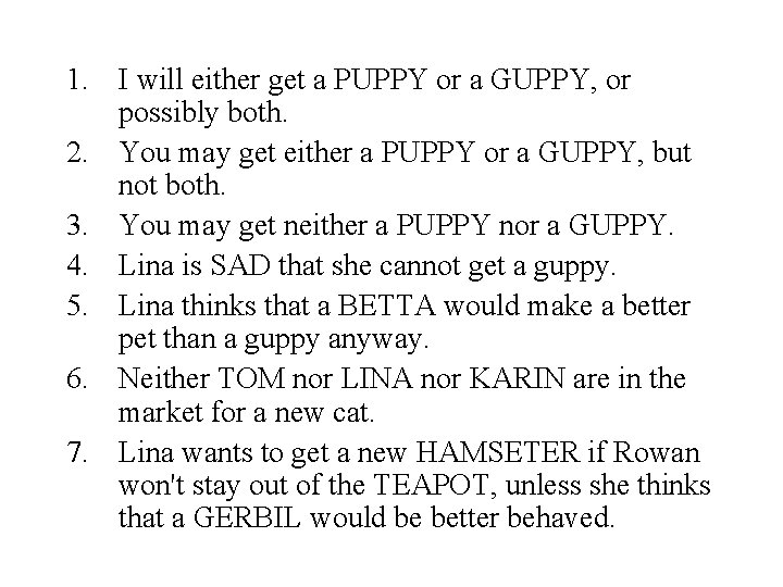 1. I will either get a PUPPY or a GUPPY, or possibly both. 2.