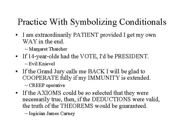 Practice With Symbolizing Conditionals • I am extraordinarily PATIENT provided I get my own