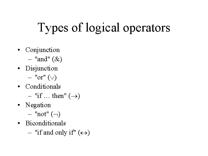 Types of logical operators • Conjunction – "and" (&) • Disjunction – "or" (