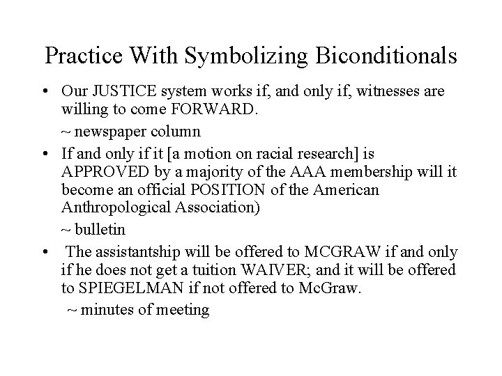 Practice With Symbolizing Biconditionals • Our JUSTICE system works if, and only if, witnesses