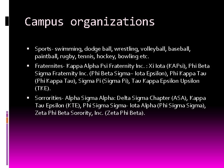 Campus organizations Sports- swimming, dodge ball, wrestling, volleyball, baseball, paintball, rugby, tennis, hockey, bowling