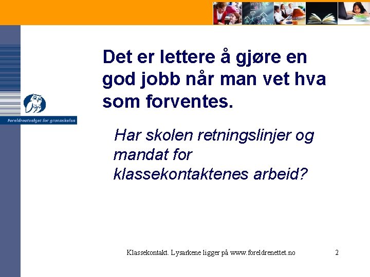 Det er lettere å gjøre en god jobb når man vet hva som forventes.