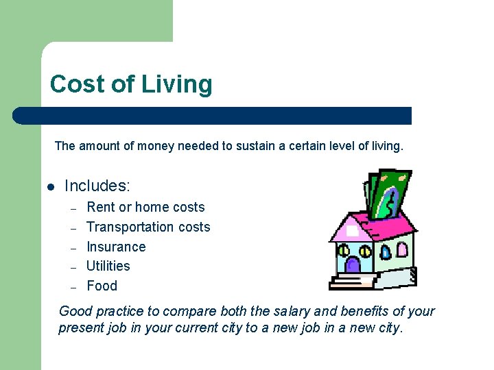 Cost of Living The amount of money needed to sustain a certain level of