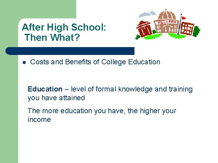 After High School: Then What? l Costs and Benefits of College Education – level