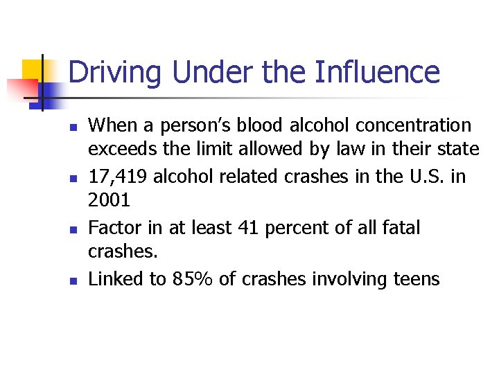 Driving Under the Influence n n When a person’s blood alcohol concentration exceeds the