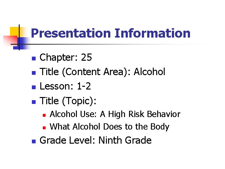 Presentation Information n n Chapter: 25 Title (Content Area): Alcohol Lesson: 1 -2 Title