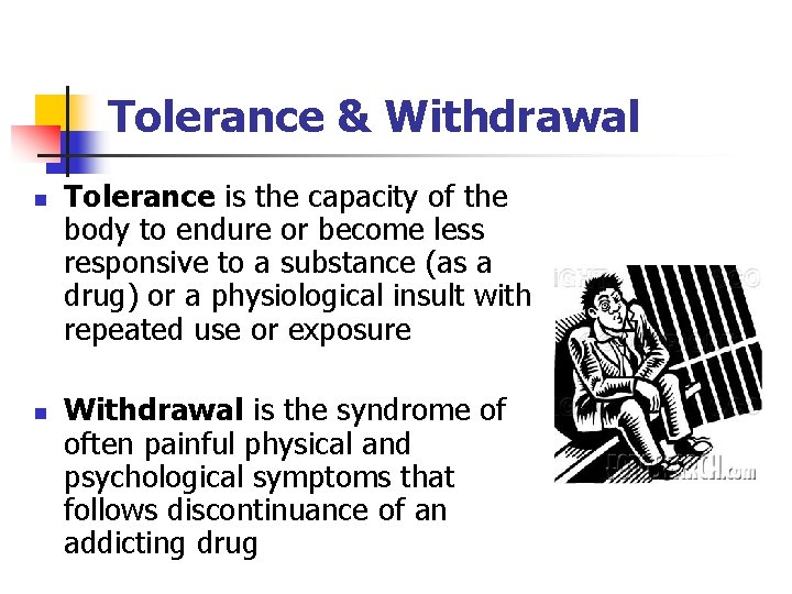 Tolerance & Withdrawal n n Tolerance is the capacity of the body to endure