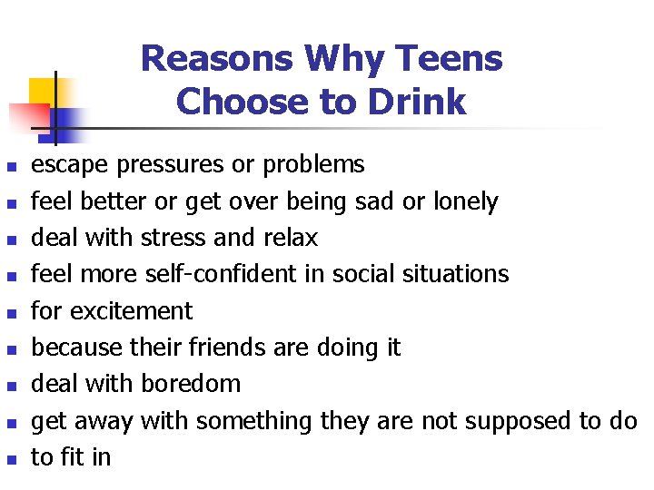 Reasons Why Teens Choose to Drink n n n n n escape pressures or