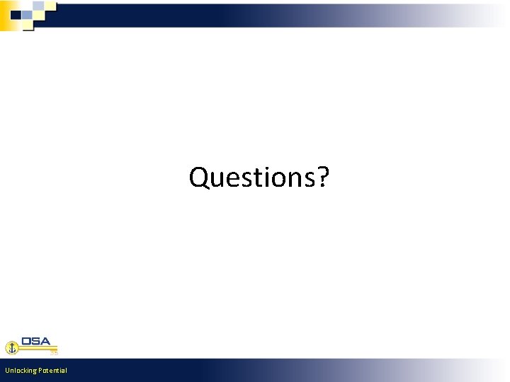 Questions? Unlocking Potential  Questions? Unlocking Potential