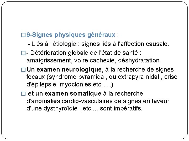 � 9 -Signes physiques généraux : - Liés à l'étiologie : signes liés à