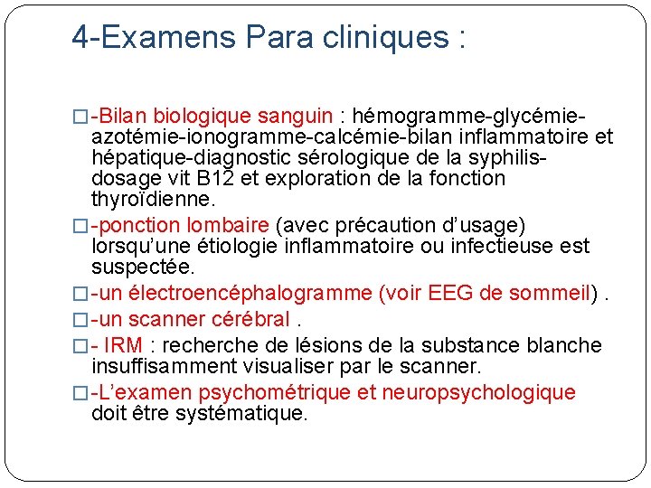 4 -Examens Para cliniques : � -Bilan biologique sanguin : hémogramme-glycémie- azotémie-ionogramme-calcémie-bilan inflammatoire et