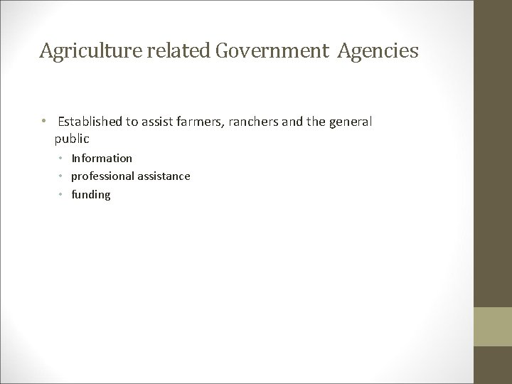 Agriculture related Government Agencies • Established to assist farmers, ranchers and the general public