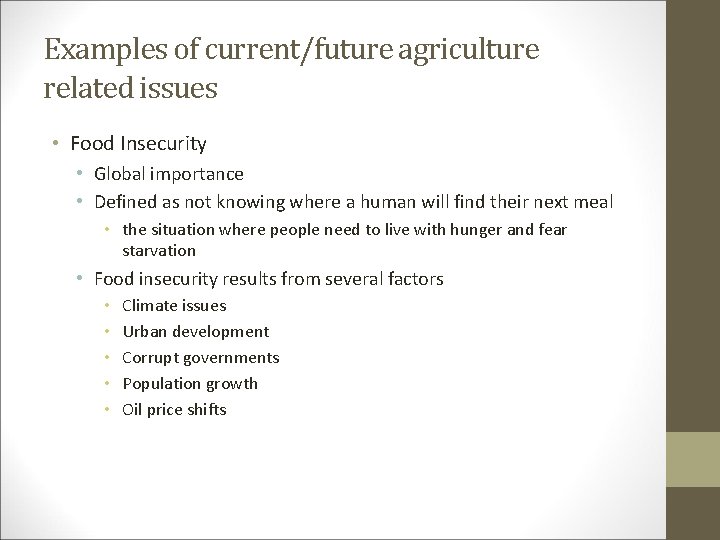 Examples of current/future agriculture related issues • Food Insecurity • Global importance • Defined