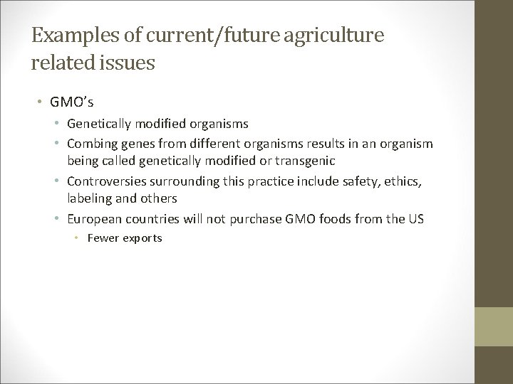 Examples of current/future agriculture related issues • GMO’s • Genetically modified organisms • Combing