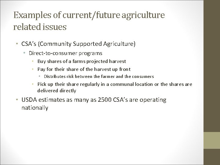 Examples of current/future agriculture related issues • CSA’s (Community Supported Agriculture) • Direct-to-consumer programs