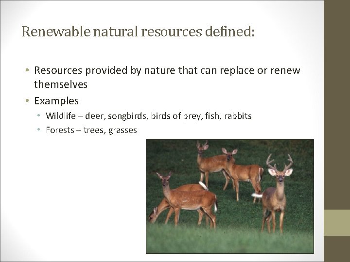 Renewable natural resources defined: • Resources provided by nature that can replace or renew