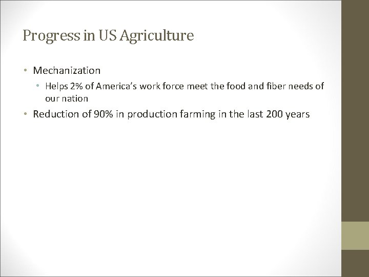 Progress in US Agriculture • Mechanization • Helps 2% of America’s work force meet