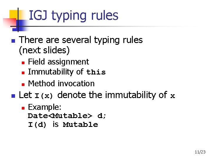 IGJ typing rules There are several typing rules (next slides) Field assignment Immutability of