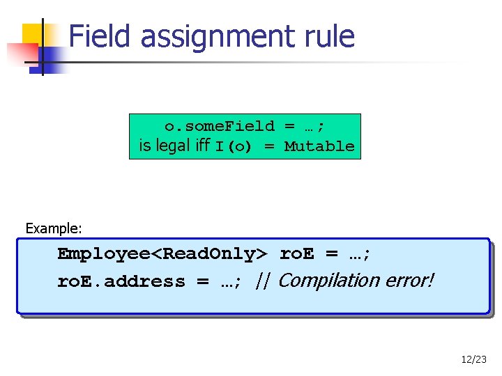 Field assignment rule o. some. Field = …; is legal iff I(o) = Mutable