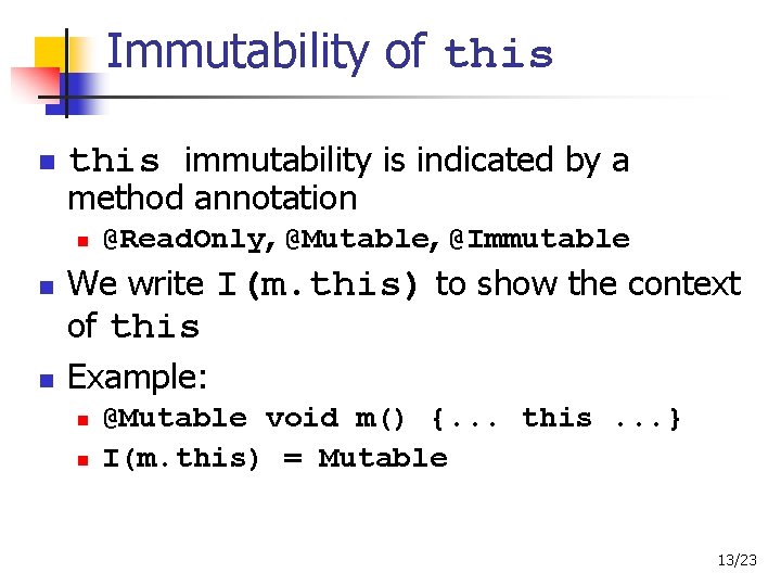 Immutability of this immutability is indicated by a method annotation @Read. Only, @Mutable, @Immutable