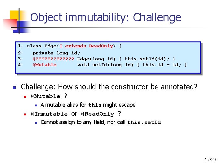 Object immutability: Challenge 1: class Edge<I extends Read. Only> { 2: private long id;