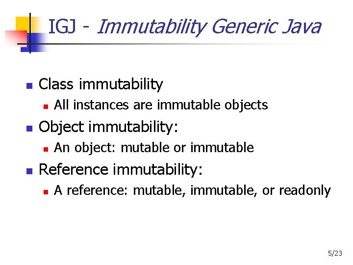IGJ - Immutability Generic Java Class immutability Object immutability: All instances are immutable objects