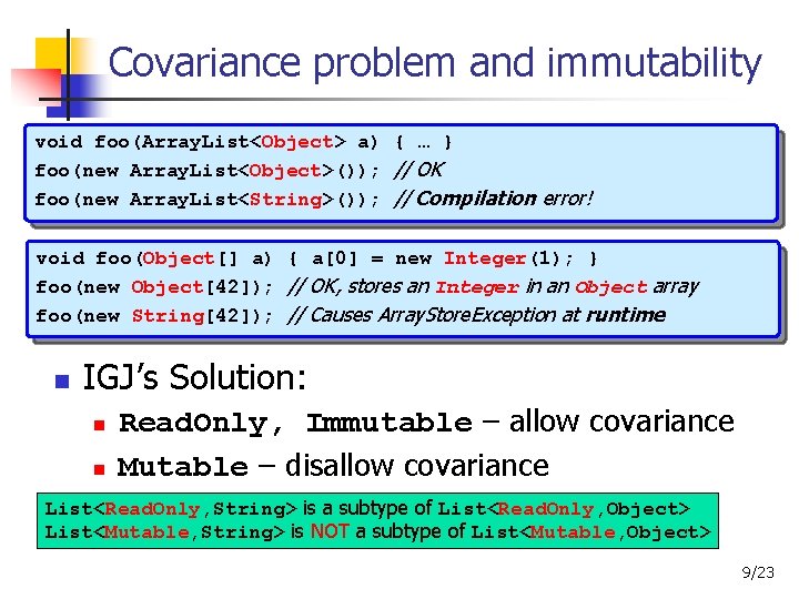 Covariance problem and immutability void foo(Array. List<Object> a) { … } foo(new Array. List<Object>());