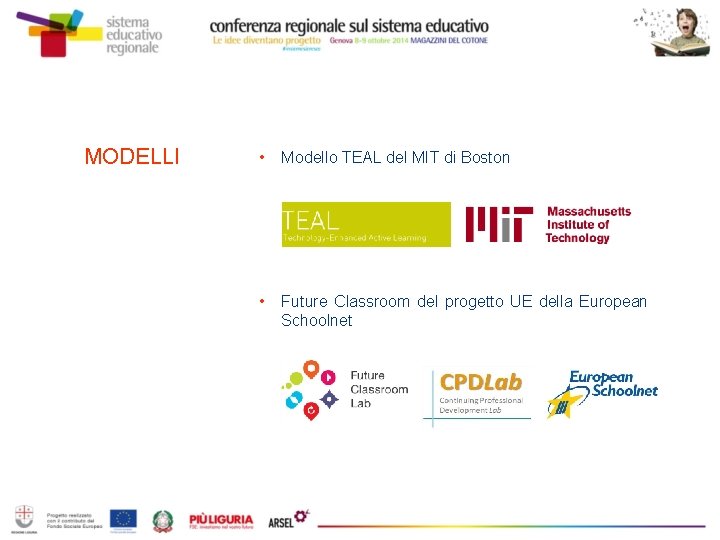 MODELLI • Modello TEAL del MIT di Boston • Future Classroom del progetto UE