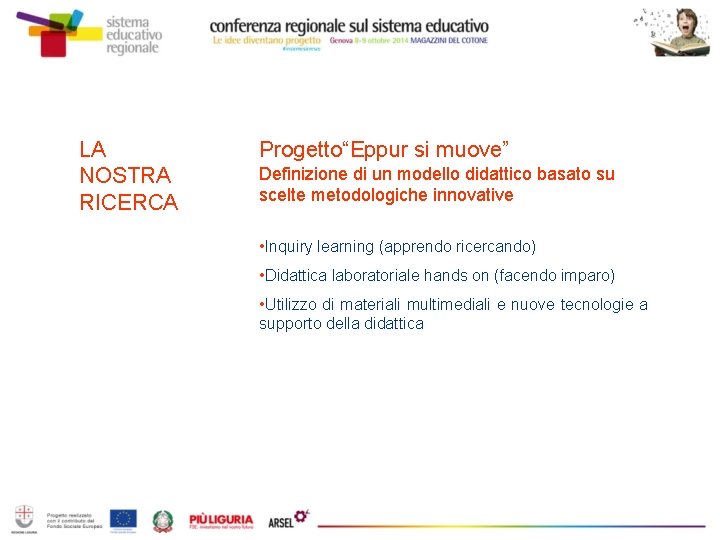 LA NOSTRA RICERCA Progetto“Eppur si muove” Definizione di un modello didattico basato su scelte