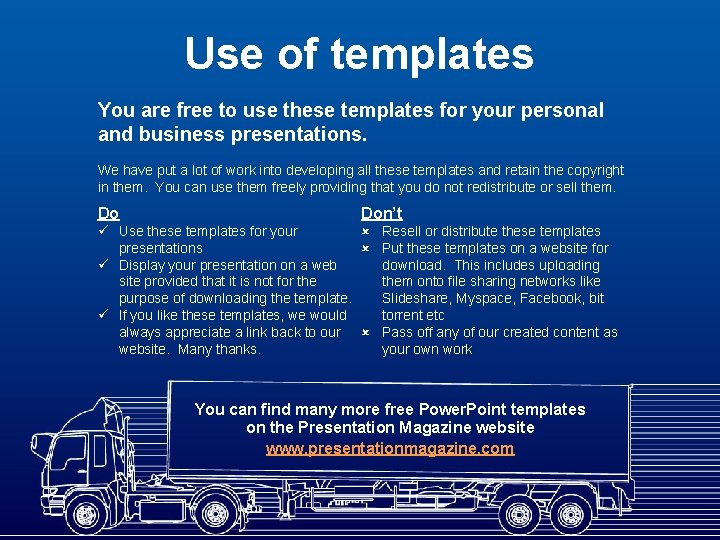 Use of templates You are free to use these templates for your personal and