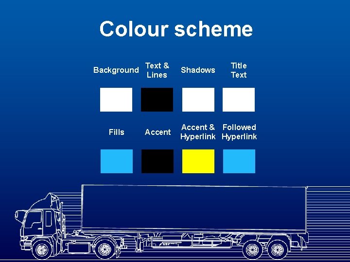 Colour scheme Background Text & Lines Shadows Title Text Fills Accent & Followed Hyperlink