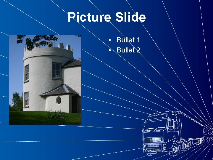 Picture Slide • Bullet 1 • Bullet 2 