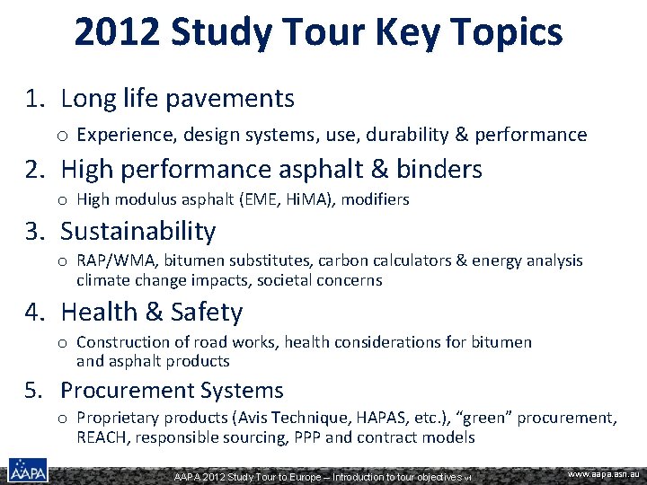 2012 Study Tour Key Topics 1. Long life pavements o Experience, design systems, use,
