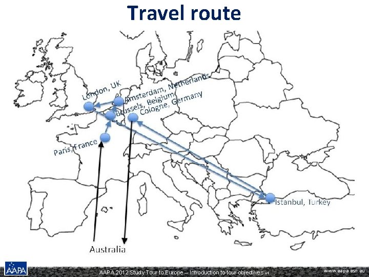 Travel route AAPA 2012 Study Tour to Europe – Introduction to tour objectives v