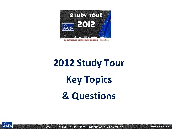 2012 Study Tour Key Topics & Questions AAPA 2012 Study Tour to Europe –