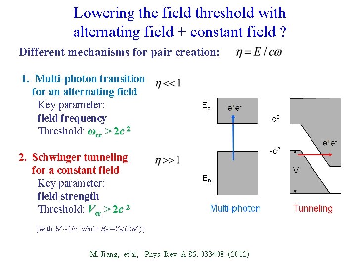 Lowering the field threshold with alternating field + constant field ? Different mechanisms for