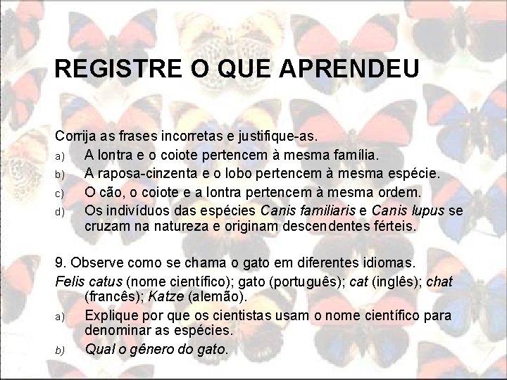 REGISTRE O QUE APRENDEU Corrija as frases incorretas e justifique-as. a) A lontra e