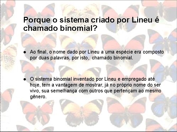 Porque o sistema criado por Lineu é chamado binomial? l Ao final, o nome