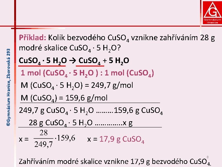 ©Gymnázium Hranice, Zborovská 293 Příklad: Kolik bezvodého Cu. SO 4 vznikne zahříváním 28 g