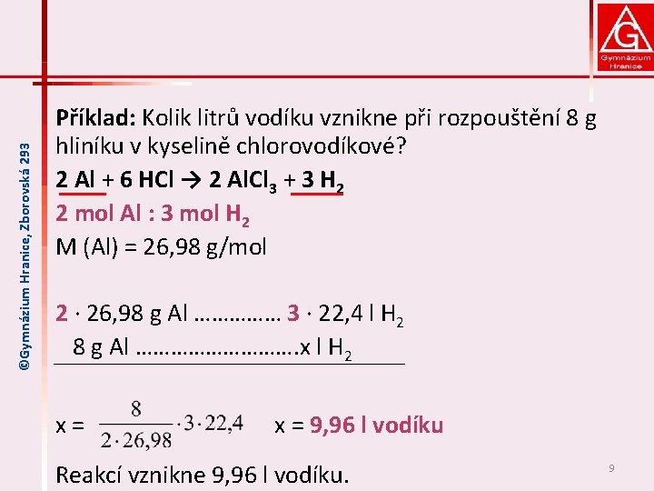 ©Gymnázium Hranice, Zborovská 293 Příklad: Kolik litrů vodíku vznikne při rozpouštění 8 g hliníku