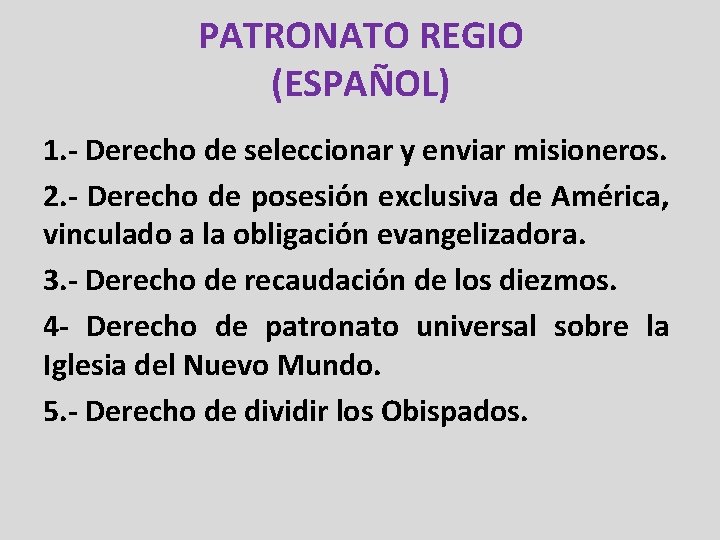 PATRONATO REGIO (ESPAÑOL) 1. - Derecho de seleccionar y enviar misioneros. 2. - Derecho