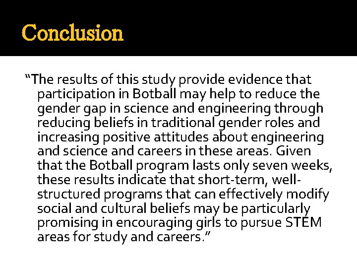 Conclusion “The results of this study provide evidence that participation in Botball may help