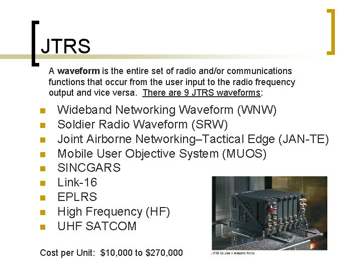 JTRS A waveform is the entire set of radio and/or communications functions that occur