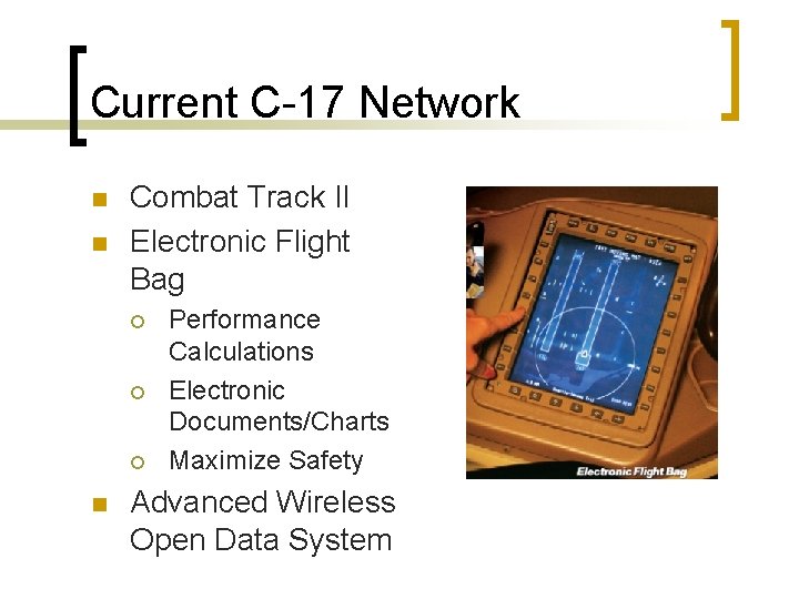 Current C-17 Network n n Combat Track II Electronic Flight Bag ¡ ¡ ¡