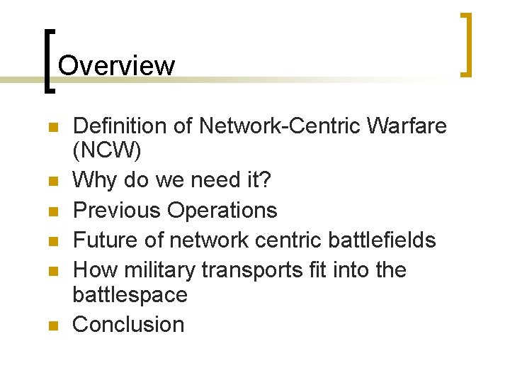 Overview n n n Definition of Network-Centric Warfare (NCW) Why do we need it?