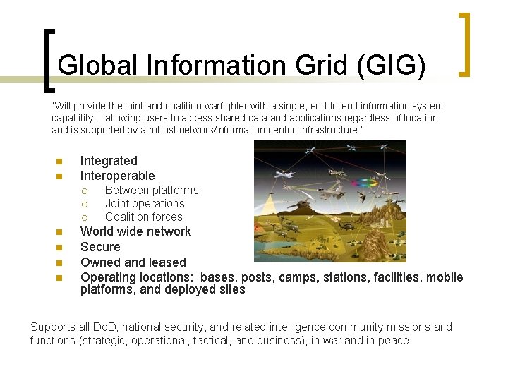 Global Information Grid (GIG) “Will provide the joint and coalition warfighter with a single,