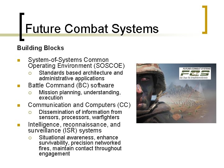 Future Combat Systems Building Blocks n System-of-Systems Common Operating Environment (SOSCOE) ¡ n Battle