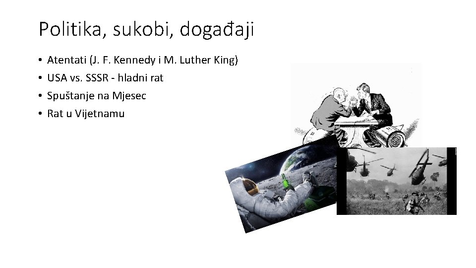 Politika, sukobi, događaji • • Atentati (J. F. Kennedy i M. Luther King) USA